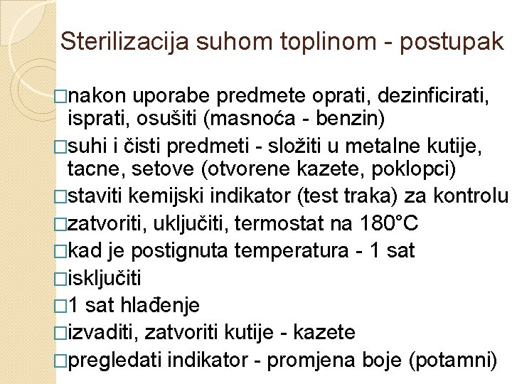 Sterilizacija suhom toplinom - postupak �nakon uporabe predmete oprati, dezinficirati, isprati, osušiti (masnoća -