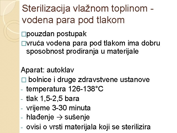 Sterilizacija vlažnom toplinom vodena para pod tlakom �pouzdan postupak �vruća vodena para pod tlakom