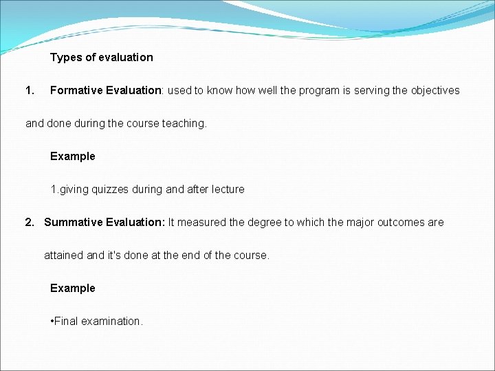 Types of evaluation 1. Formative Evaluation: used to know how well the program is