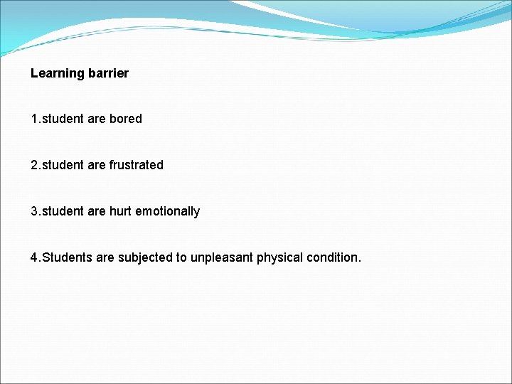 Learning barrier 1. student are bored 2. student are frustrated 3. student are hurt