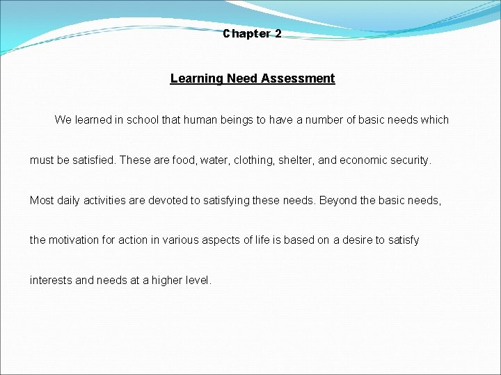 Chapter 2 Learning Need Assessment We learned in school that human beings to have