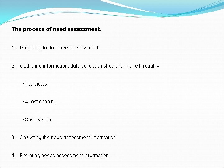 The process of need assessment. 1. Preparing to do a need assessment. 2. Gathering
