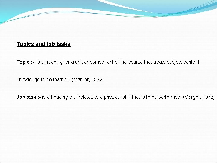 Topics and job tasks Topic : - is a heading for a unit or
