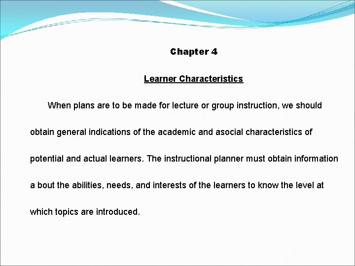 Chapter 4 Learner Characteristics When plans are to be made for lecture or group