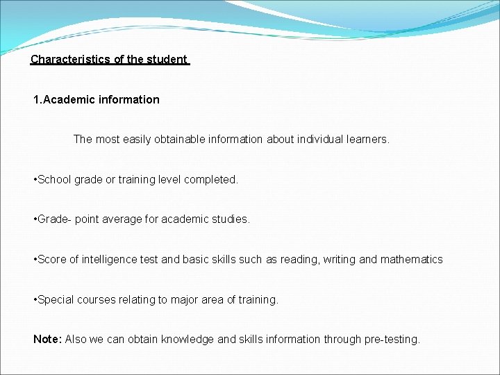 Characteristics of the student 1. Academic information The most easily obtainable information about individual