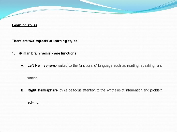 Learning styles There are two aspects of learning styles 1. Human brain hemisphere functions