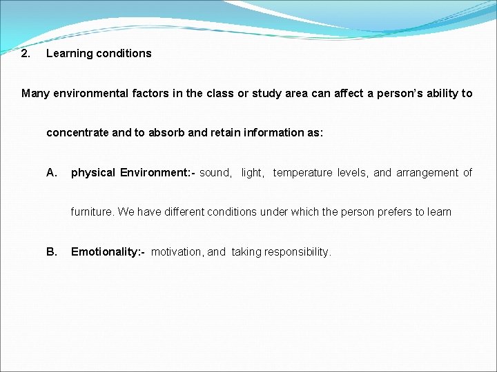 2. Learning conditions Many environmental factors in the class or study area can affect