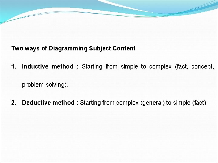 Two ways of Diagramming Subject Content 1. Inductive method : Starting from simple to