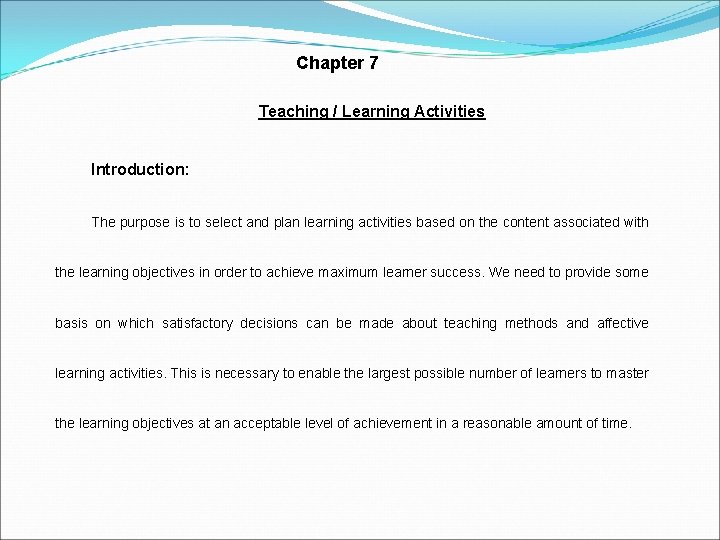 Chapter 7 Teaching / Learning Activities Introduction: The purpose is to select and plan