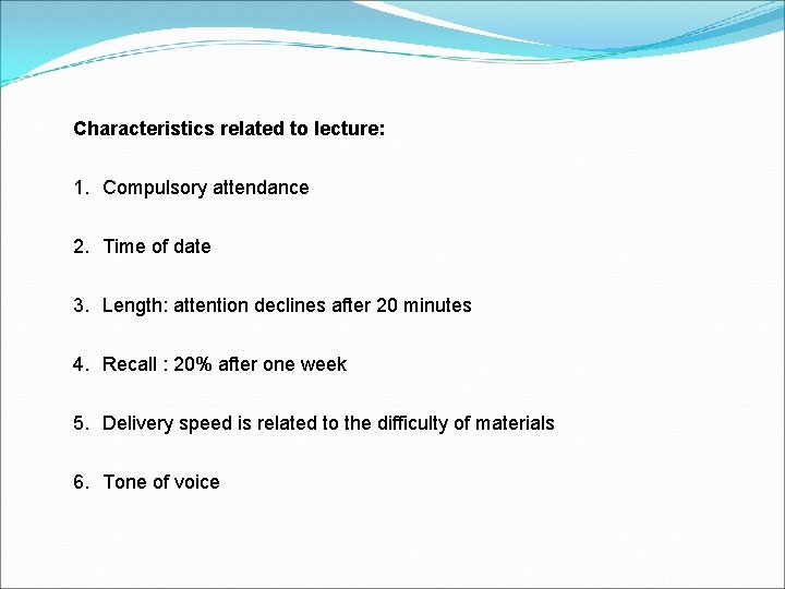 Characteristics related to lecture: 1. Compulsory attendance 2. Time of date 3. Length: attention