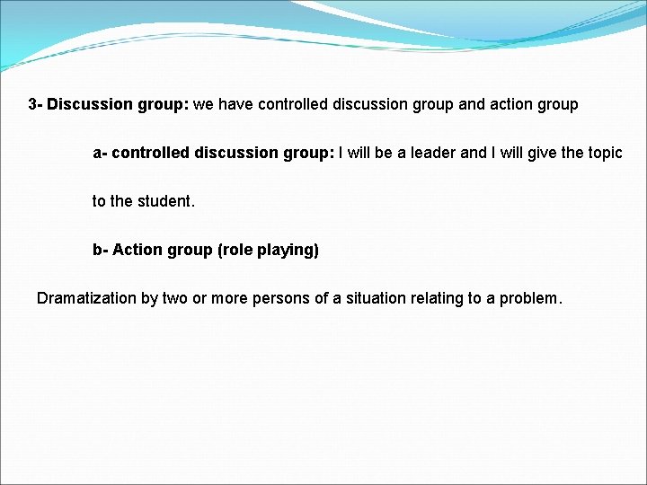 3 - Discussion group: we have controlled discussion group and action group a- controlled