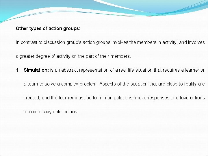 Other types of action groups: In contrast to discussion group's action groups involves the