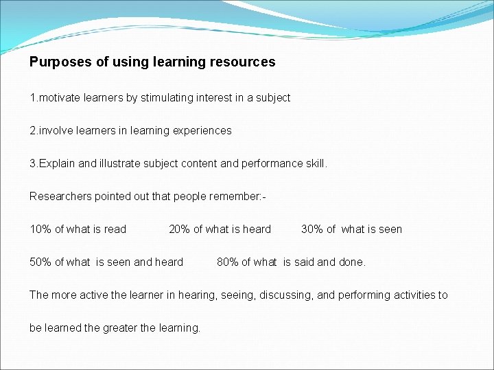 Purposes of using learning resources 1. motivate learners by stimulating interest in a subject