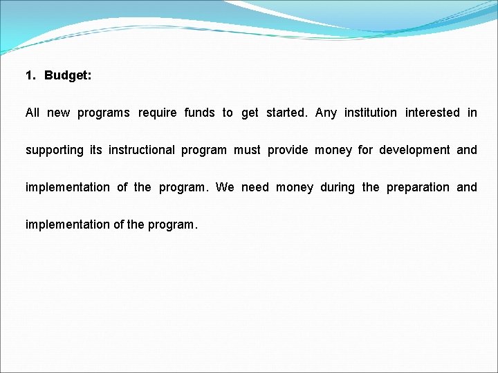 1. Budget: All new programs require funds to get started. Any institution interested in