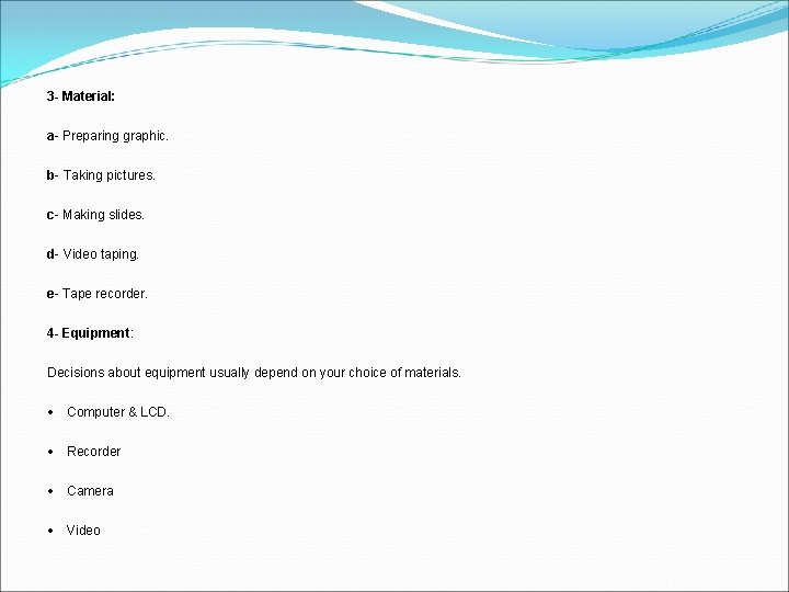 3 - Material: a- Preparing graphic. b- Taking pictures. c- Making slides. d- Video