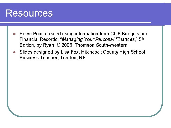 Resources Power. Point created using information from Ch 8 Budgets and Financial Records, “Managing