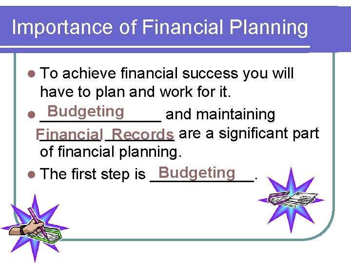 Importance of Financial Planning l To achieve financial success you will have to plan