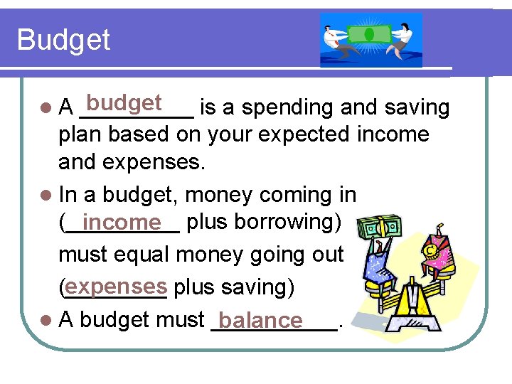 Budget budget _____ is a spending and saving plan based on your expected income