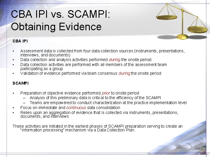 CBA IPI vs. SCAMPI: Obtaining Evidence CBA IPI • • Assessment data is collected