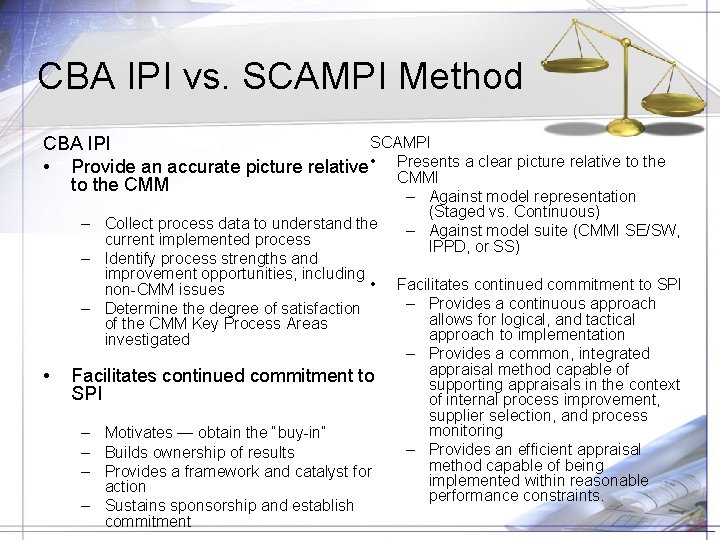 CBA IPI vs. SCAMPI Method SCAMPI CBA IPI a clear picture relative to the