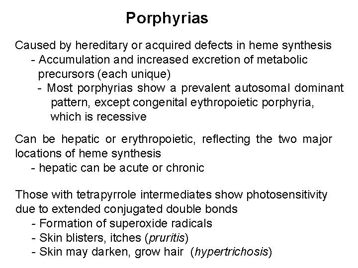 Porphyrias Caused by hereditary or acquired defects in heme synthesis - Accumulation and increased