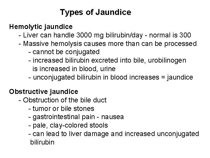 Types of Jaundice Hemolytic jaundice - Liver can handle 3000 mg bilirubin/day - normal