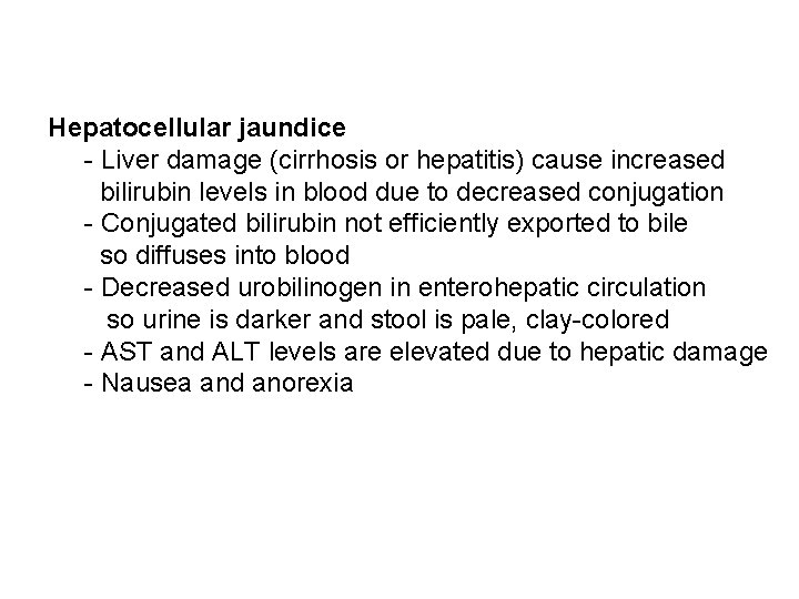 Hepatocellular jaundice - Liver damage (cirrhosis or hepatitis) cause increased bilirubin levels in blood