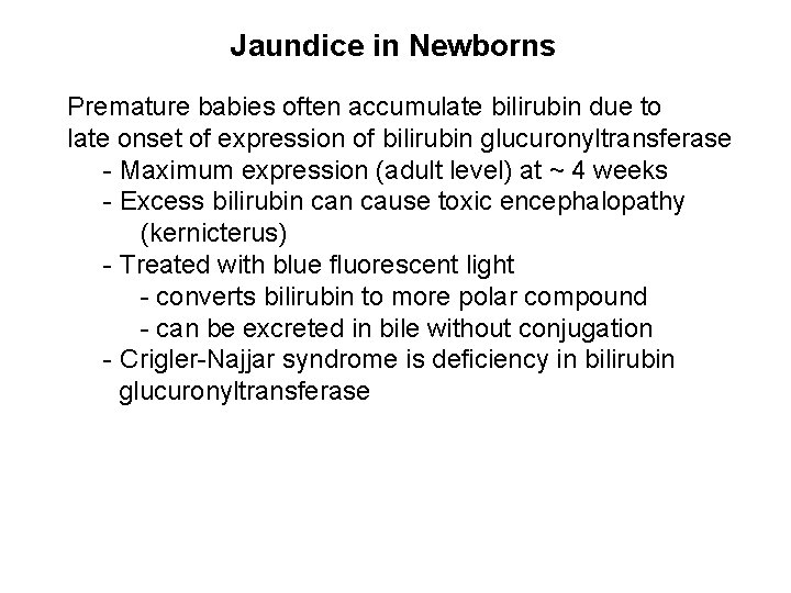 Jaundice in Newborns Premature babies often accumulate bilirubin due to late onset of expression