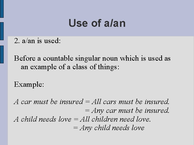 Use of a/an 2. a/an is used: Before a countable singular noun which is