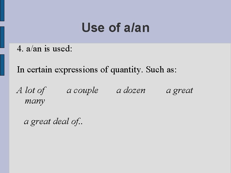 Use of a/an 4. a/an is used: In certain expressions of quantity. Such as: