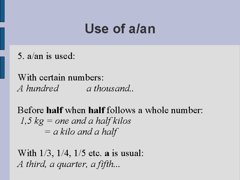 Use of a/an 5. a/an is used: With certain numbers: A hundred a thousand.