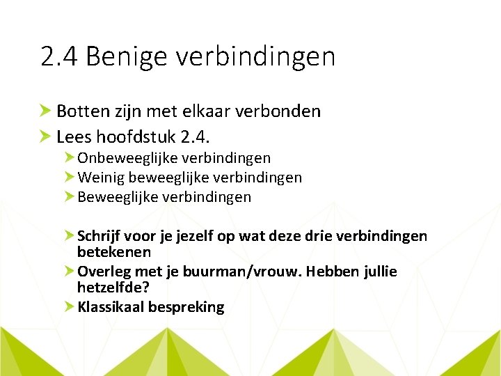 2. 4 Benige verbindingen Botten zijn met elkaar verbonden Lees hoofdstuk 2. 4. Onbeweeglijke