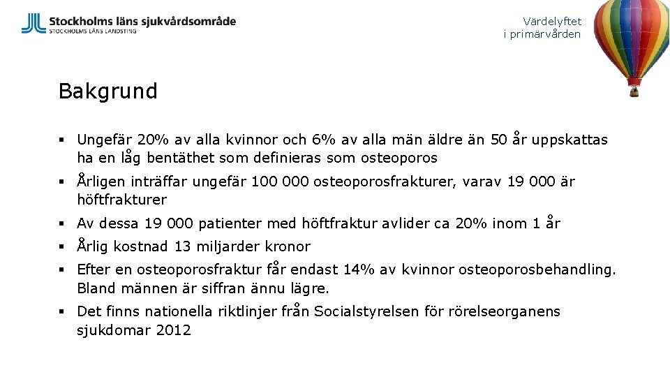 Värdelyftet i primärvården Bakgrund § Ungefär 20% av alla kvinnor och 6% av alla