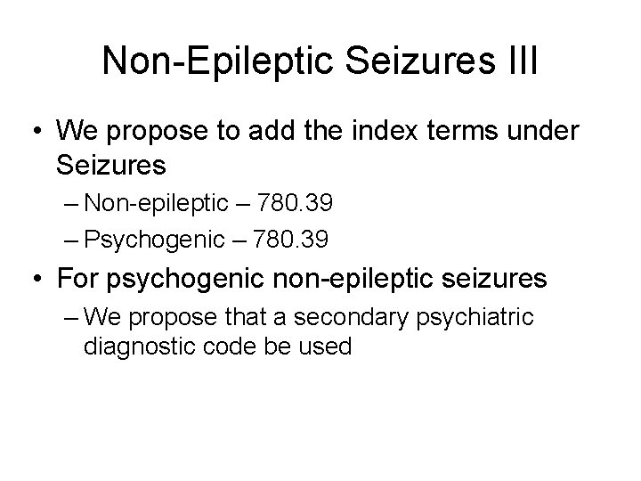 Non-Epileptic Seizures III • We propose to add the index terms under Seizures –