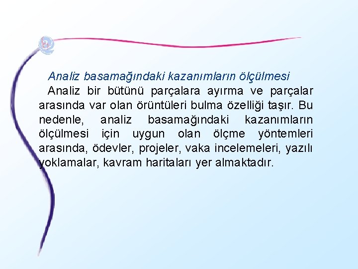 Analiz basamağındaki kazanımların ölçülmesi Analiz bir bütünü parçalara ayırma ve parçalar arasında var olan