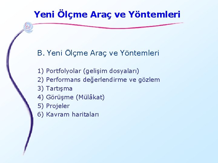 Yeni Ölçme Araç ve Yöntemleri B. Yeni Ölçme Araç ve Yöntemleri 1) 2) 3)