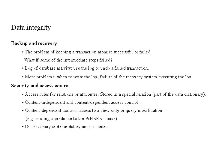Data integrity Backup and recovery • The problem of keeping a transaction atomic: successful