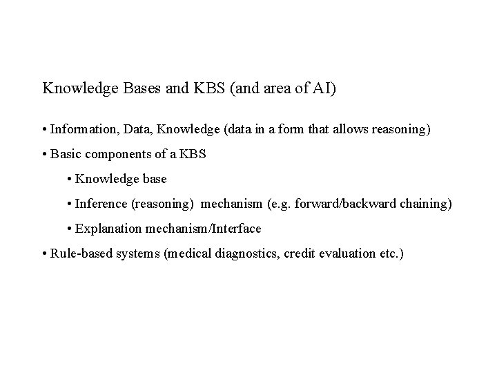 Knowledge Bases and KBS (and area of AI) • Information, Data, Knowledge (data in