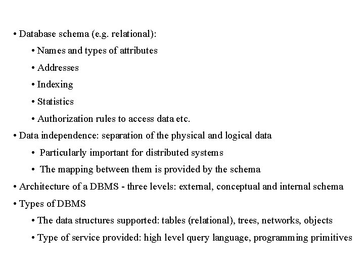  • Database schema (e. g. relational): • Names and types of attributes •