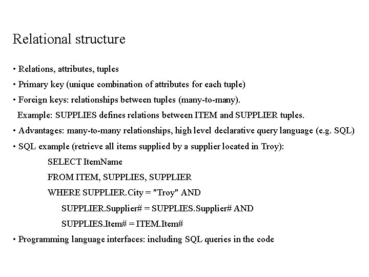 Relational structure • Relations, attributes, tuples • Primary key (unique combination of attributes for