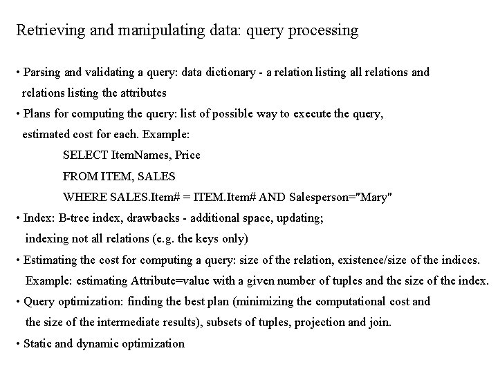 Retrieving and manipulating data: query processing • Parsing and validating a query: data dictionary