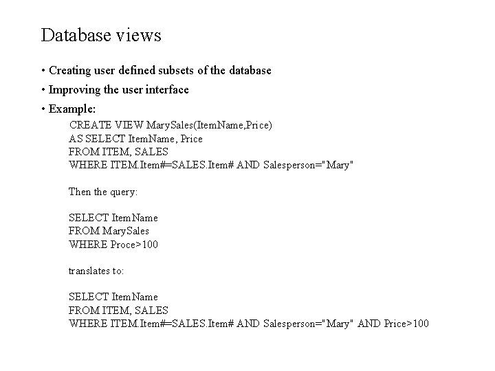 Database views • Creating user defined subsets of the database • Improving the user