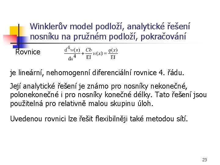 Winklerův model podloží, analytické řešení nosníku na pružném podloží, pokračování Rovnice je lineární, nehomogenní