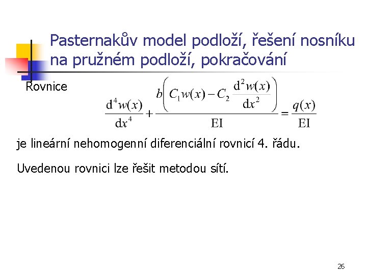 Pasternakův model podloží, řešení nosníku na pružném podloží, pokračování Rovnice je lineární nehomogenní diferenciální