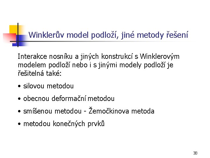 Winklerův model podloží, jiné metody řešení Interakce nosníku a jiných konstrukcí s Winklerovým modelem