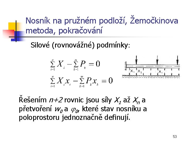 Nosník na pružném podloží, Žemočkinova metoda, pokračování Silové (rovnovážné) podmínky: Řešením n+2 rovnic jsou
