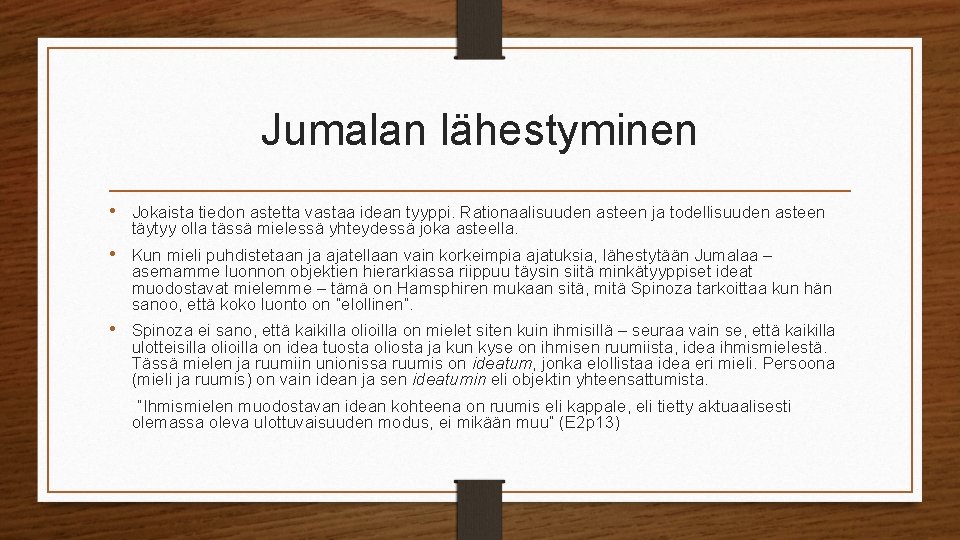 Jumalan lähestyminen • Jokaista tiedon astetta vastaa idean tyyppi. Rationaalisuuden asteen ja todellisuuden asteen