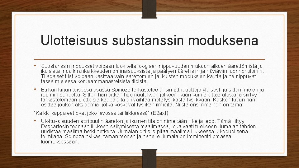 Ulotteisuus substanssin moduksena • Substanssin modukset voidaan luokitella loogisen riippuvuuden mukaan alkaen äärettömistä ja