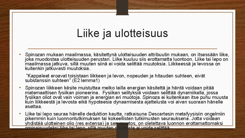 Liike ja ulotteisuus • Spinozan mukaan maailmassa, käsitettynä ulotteisuuden attribuutin mukaan, on itsessään liike,