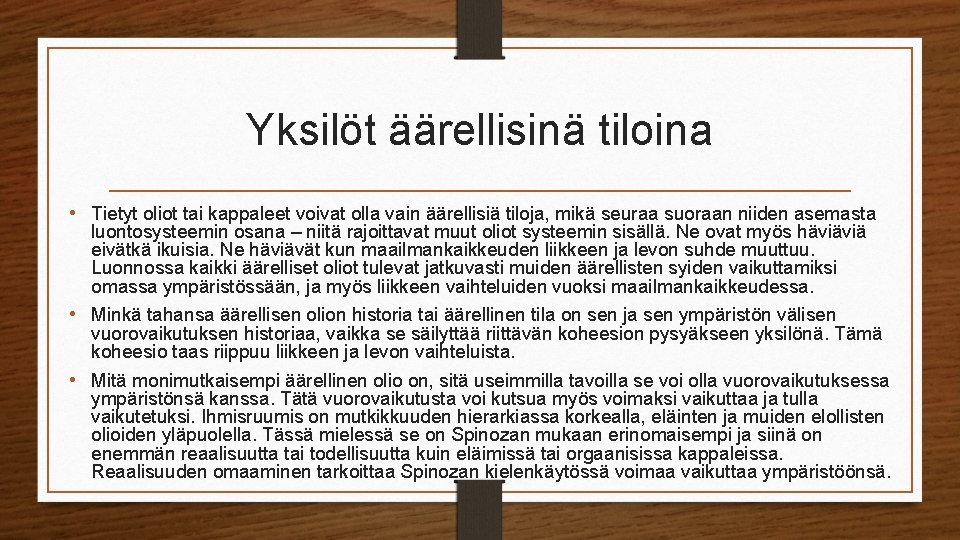 Yksilöt äärellisinä tiloina • Tietyt oliot tai kappaleet voivat olla vain äärellisiä tiloja, mikä